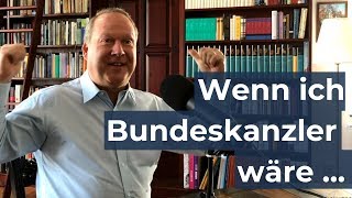 Wenn ich Bundeskanzler wäre, dann ... | Max Otte