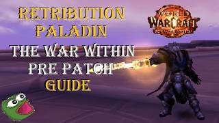 The War Within Pre Patch - (UPDATED) Retribution Paladin Guide