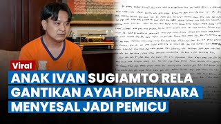 TAK TEGA SANG Ayah Dipenjara, Anak Ivan Sugiamto Rela Gantikan di Penjara