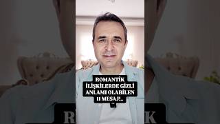 Romantik ilişkilerde gizli anlamı olabilen 11 mesaj! #romantik #ilişki #mesaj #gizli  #fypシ゚viral