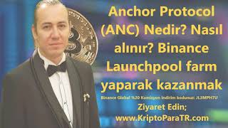 Anchor Protocol (ANC) Nedir? Nasıl alınır? Binance Launchpool farm yaparak kazan