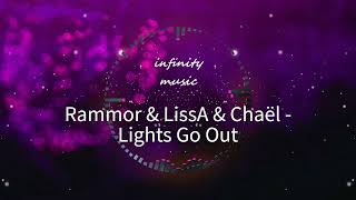 Rammor & LissA & Chaël - Lights Go Out / Music Mix / #infinitymusiciryn ♪