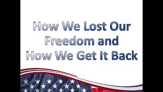 How We Lost Our Freedom and How We Get It Back