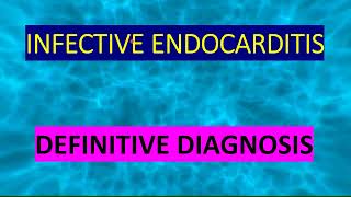 INFECTIVE ENDOCARDITIS - DEFINITIVE DIAGNOSIS