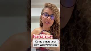 Bariátrico, como emagrecer com Whey? Nutri Michele Bezerra