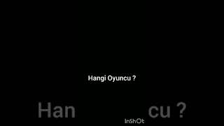 Hangi oyuncu ?