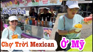 Khám phá khu Chợ trời của Mexican ở Mỹ với nhiều điều lạ/ Tìm được quán lẩu dê quá Ngon trên đất Mỹ