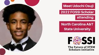 Udochi Osuji, 2022 FOSSI Scholar Attending North Carolina A&T, Shares His Excitement About FOSSI