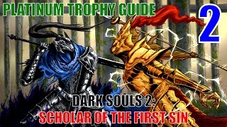 Dark Souls 2 Scholar of the First Sin Platinum Trophy Guide Part 2. 5/38 Trophies unlocked