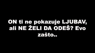 ON ti ne pokazuje LJUBAV, ali NE ŽELI DA ODEŠ? Evo zašto.. / SrceTerapija sa Šaptačem