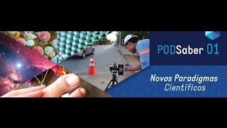 PODSABER #1 - Novos Paradigmas Científicos Parte A