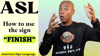 ASL: How to use the sign "FINISH"  | To Complete an Action & as a Conjunction |  Sign Language