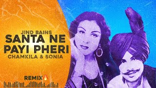 Jind Bains (Remix) Santa Ne Payi Pheri | Chamkila & Sonia | New Punjabi Song | Old Duet Songs 2023