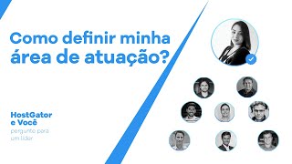 Como definir minha área de atuação? 🤷‍♂️🤷‍♀️ Pergunte ao líder da HostGator!