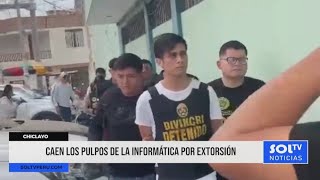 Chiclayo: detienen a "Los Pulpos de la Informática" por extorsión