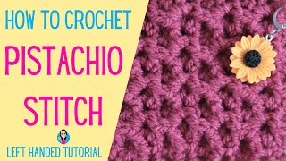 Pistachio Crochet Stitch - Left Handed Tutorial - Easy Crochet Stitches - UK Crochet Terms