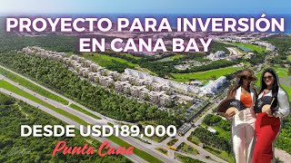 PROYECTO DE INVERSIÓN EN CANA BAY, APARTAMENTOS AMUEBLADOS