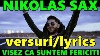 Nikolas Sax - Visez că suntem fericiți (versuri/lyrics)