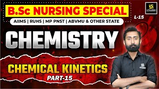 Chemistry for BSc Nursing Entrance Exams L-15 | Chemistry - Chemical kinetics Part-15 | Akshay Sir