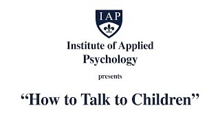 “How to Talk to Children using NLP” a video by the Institute of Applied Psychology IAP