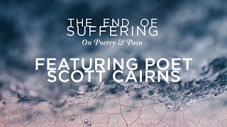 "The End of Suffering" - Poet Scott Cairns on the Poetics of Suffering and Pain CCT Pastors Lunch