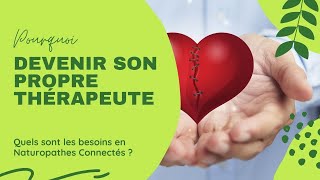 [Naturopate Connecté(e)] - Comment (et Pourquoi) devenir son propre thérapeute ?