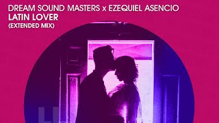 Dream Sound Masters & Ezequiel Asencio - Latin Lover (Official)