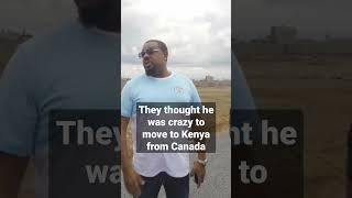 They Thought he was crazy to Move to Kenya From Canada. Jamaican Brother shares