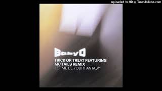 Baby D feat. MC Tails - Let Me Be Your Fantasy Y2K (Trick Or Treat Remix / Radio Edit by Dr.X)