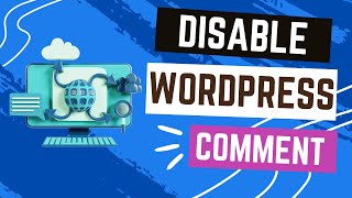 How to Disable Comments in WordPress