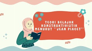 KELOMPOK 6: TEORI BELAJAR KONSTRUKTIVISME JEAN PIAGET