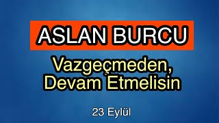 Aslan Burcu 23 Eylül - 29 Eylül Burç Yorumları