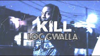 Kill x Loc Gwalla (Official HD Music VIdeo)