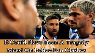 'It could have been a tragedy' - Messi on police-fan clashes