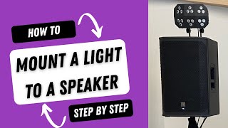 How to Mount a Light on Speaker | Mobile DJ | How to Video