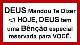 Deus mandou Te dizer 📢 Hoje, Deus tem uma bênção especial reservada para você