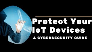 Shielding Your IoT Devices: A Cybersecurity Guide #viral #cybersecurity #internetofthings