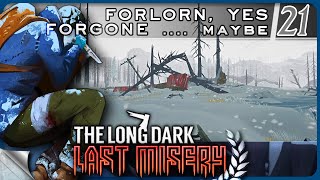 THE LONG DARK — Last Misery 21 [S1]: Forlorn Yes, Foregone ... Maybe | Tales Update 5 [4K]