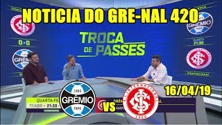 TROCAS DE PASSES ANALISA GREMIO E INTERNACIO GRE-NAL 420(16/04/19)