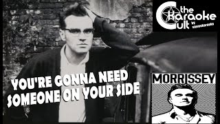 Morrissey - You're gonna need someone on your side - SOKC-0088 (KARAOKE)