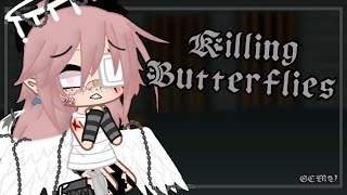 Killing Butterflies ll GCMV ll NOT FINISHED