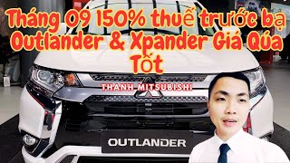 🔴Tháng 09 GIẢM 50% THUẾ, Cập Nhật Giá Xe Mitsubishi & KHUYẾN MÃI - XPander Outlander Giá Thật Sự Tốt