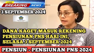 DANA KAGET MASUK REKENING PENSIUNAN PNS HARI INI, SELASA 3 SEPTEMBER 2024