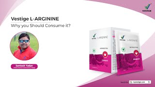 Vestige L-ARGININE I Why you Should Consume it? | Reason Explained by Santosh Yadav – VMCM