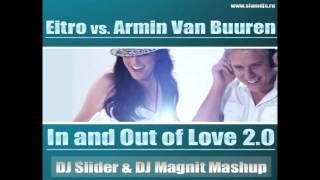 Eitro vs. Armin van Buuren - In And Out Of Love 2.0 (Slider and Magnit Mashup)