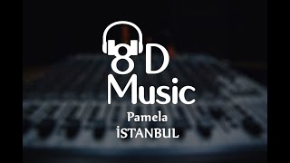 Pamela - İstanbul (8D Versiyon)