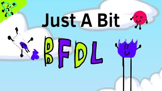 Just A Bit BFDL