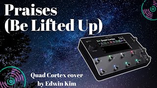 Quad Cortex | Praises (Be Lifted Up) | Key of G | Covered by Edwin Kim