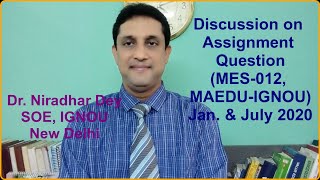 Discussion on Assignment Question (MES-012, MAEDU-IGNOU) Jan. & July 2020.