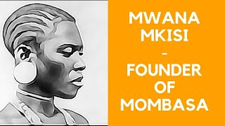 MWANA MKISA - THE FOUNDER OF MOMBASA